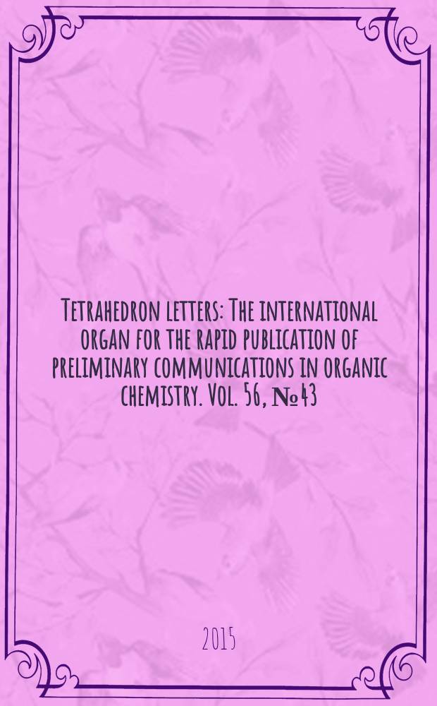 Tetrahedron letters : The international organ for the rapid publication of preliminary communications in organic chemistry. Vol. 56, № 43