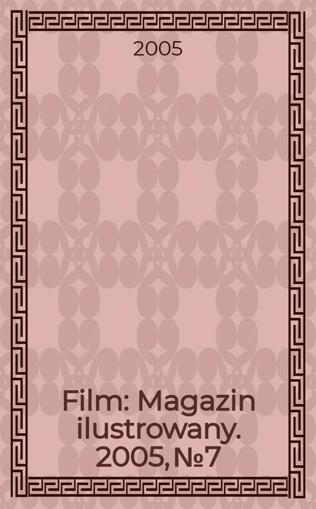 Film : Magazin ilustrowany. 2005, № 7