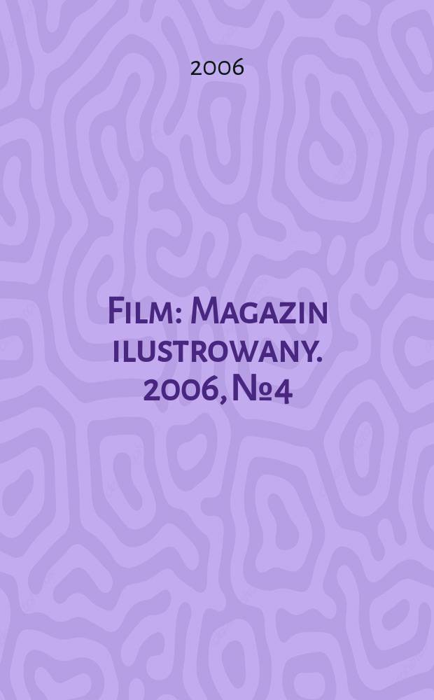 Film : Magazin ilustrowany. 2006, № 4