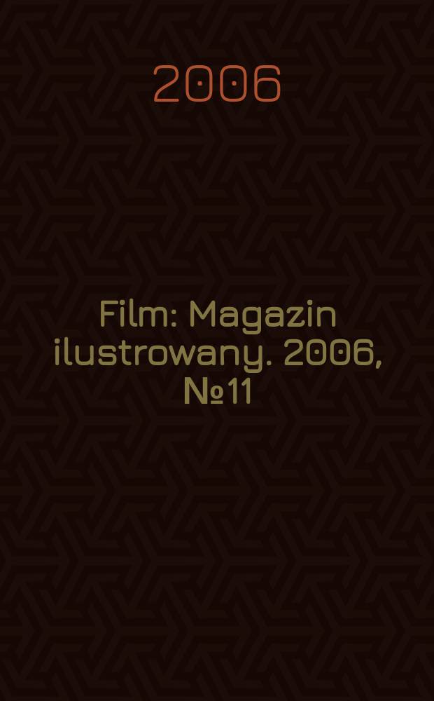 Film : Magazin ilustrowany. 2006, № 11