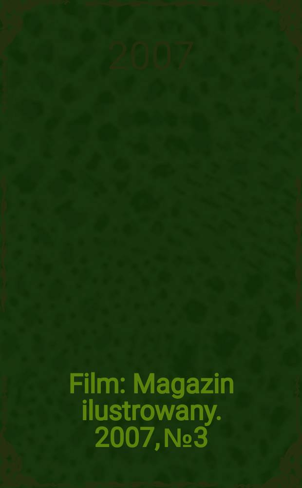 Film : Magazin ilustrowany. 2007, № 3