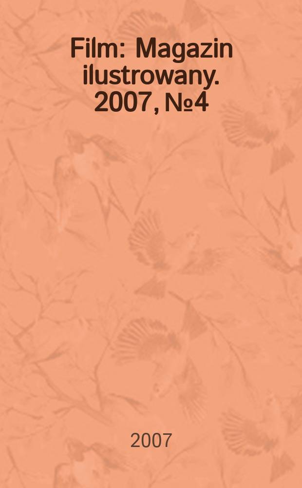 Film : Magazin ilustrowany. 2007, № 4