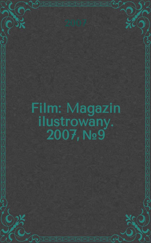 Film : Magazin ilustrowany. 2007, № 9