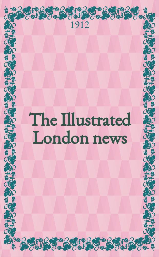 The Illustrated London news : for the week ending saturday ... Vol. 140, № 3801