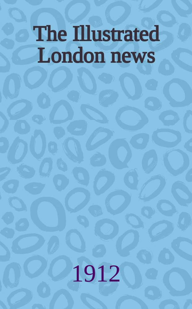 The Illustrated London news : for the week ending saturday ... Vol. 140, № 3809