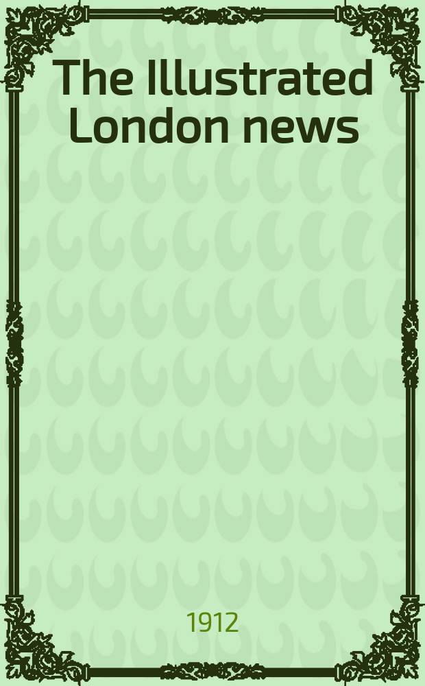 The Illustrated London news : for the week ending saturday ... Vol. 140, № 3816