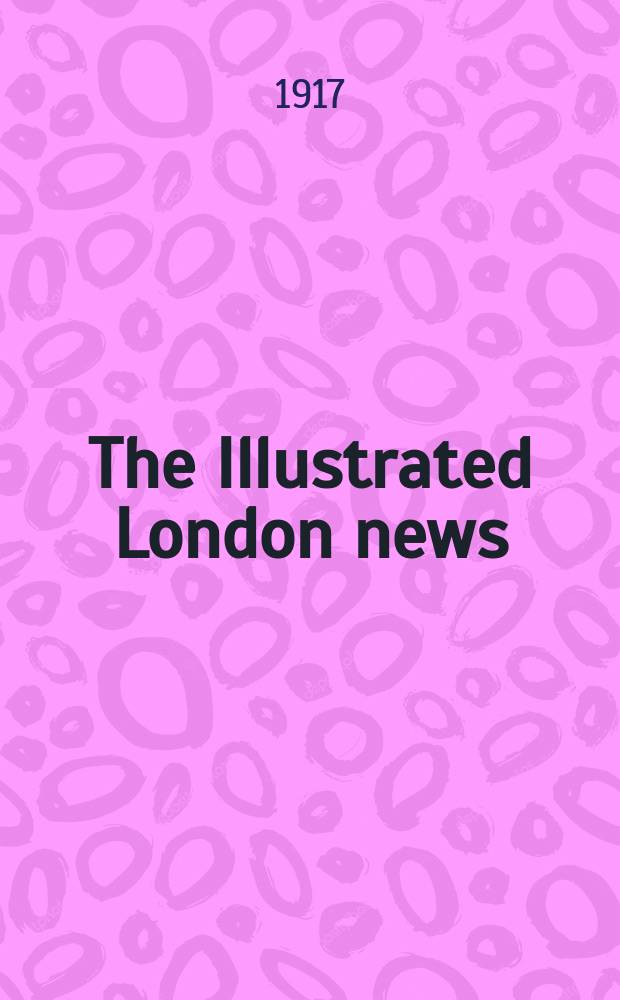 The Illustrated London news : for the week ending saturday ... Vol. 150, № 4077