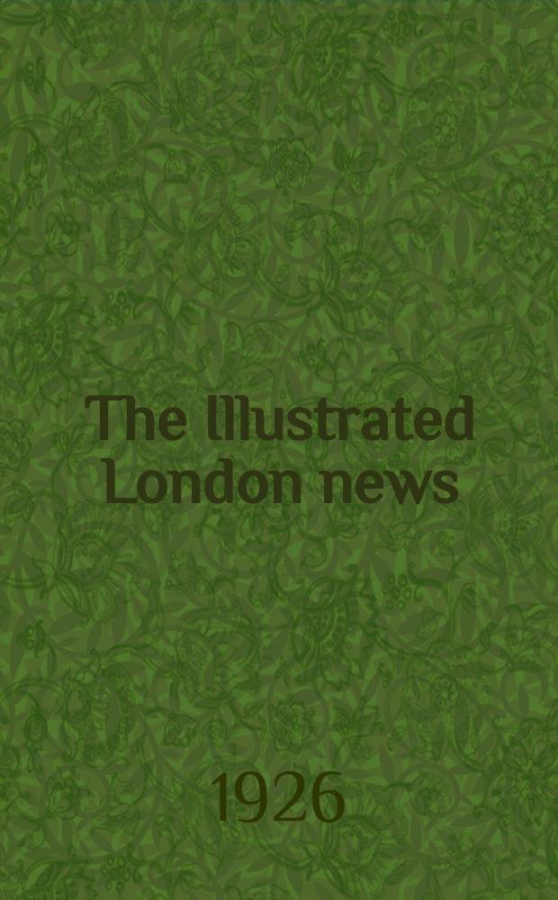 The Illustrated London news : for the week ending saturday ... Vol. 168, № 4535