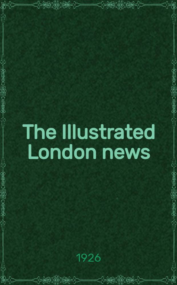 The Illustrated London news : for the week ending saturday ... Vol. 168, № 4542