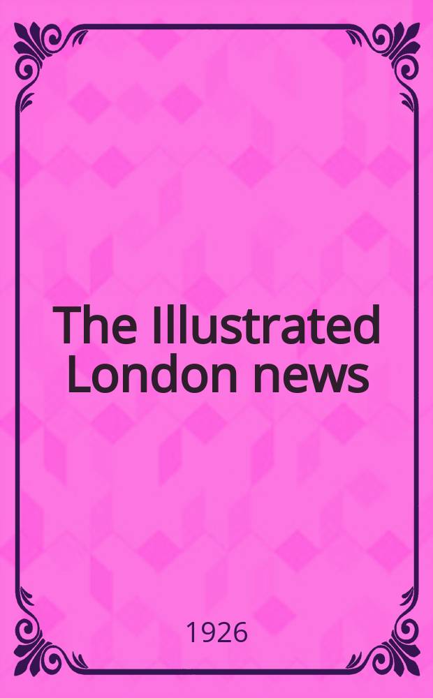 The Illustrated London news : for the week ending saturday ... Vol. 169, № 4554