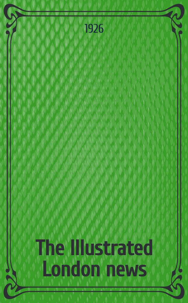 The Illustrated London news : for the week ending saturday ... Vol. 169, № 4568