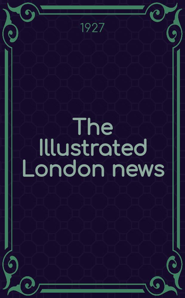 The Illustrated London news : for the week ending saturday ... Vol. 171, № 4623