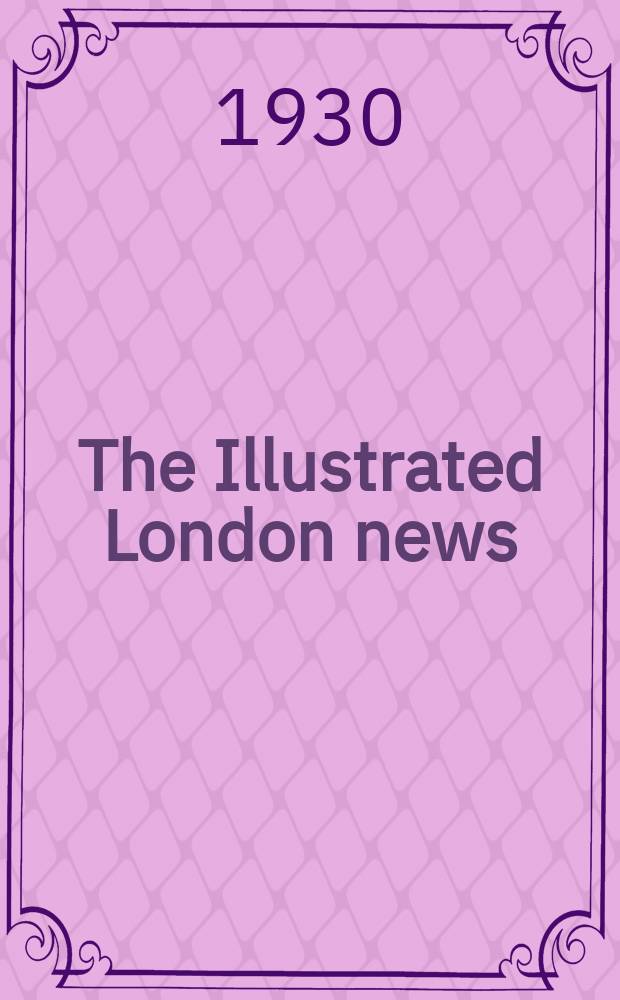 The Illustrated London news : for the week ending saturday ... Vol. 176, № 4746