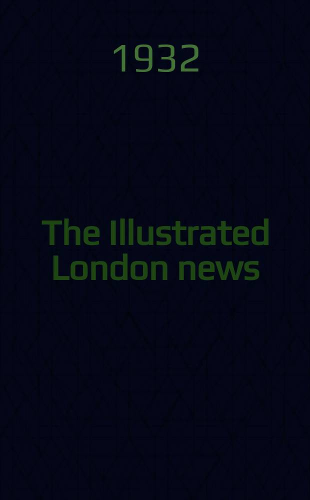 The Illustrated London news : for the week ending saturday ... Vol. 180, № 4841