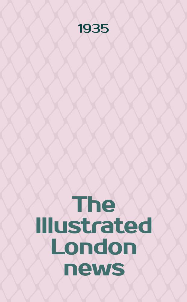 The Illustrated London news : for the week ending saturday ... Vol. 186, № 5006
