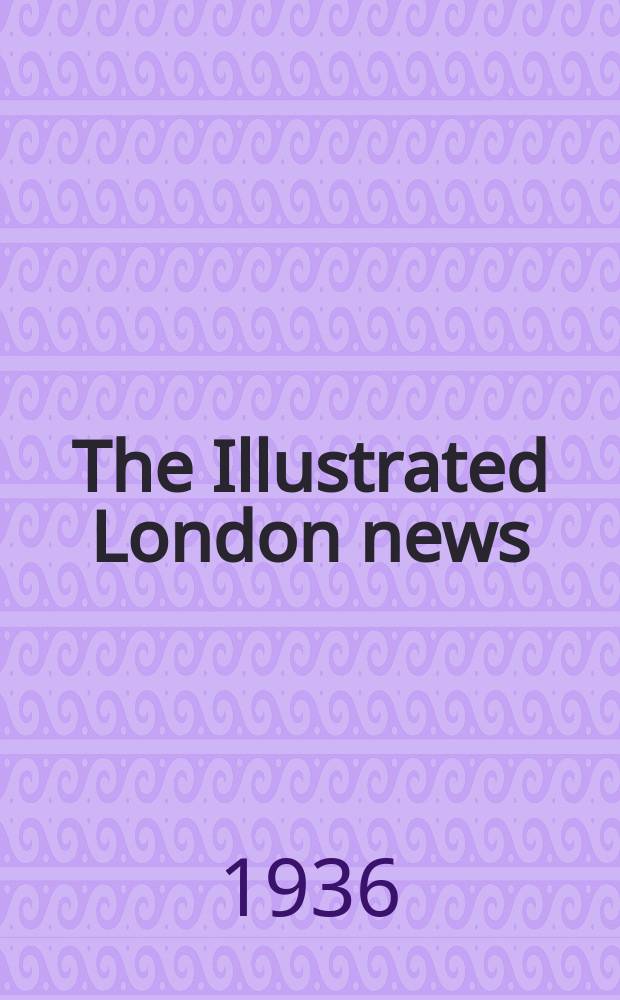 The Illustrated London news : for the week ending saturday ... Vol. 189, № 5084