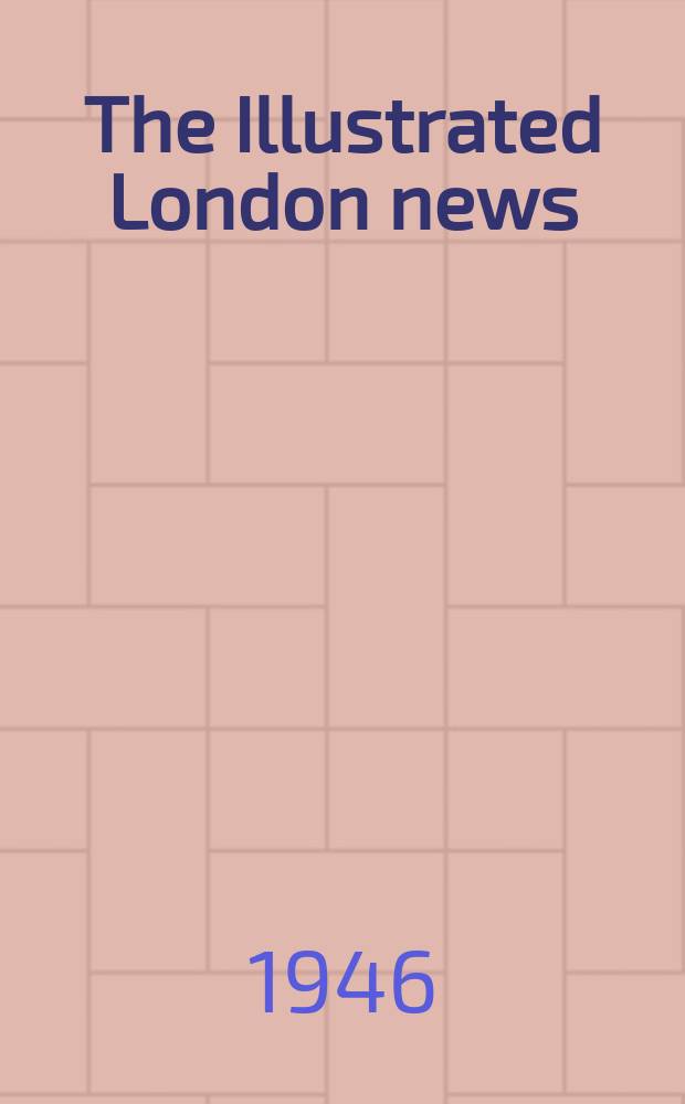The Illustrated London news : for the week ending saturday ... Vol. 208, № 5569