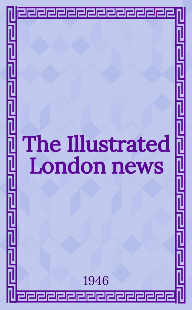 The Illustrated London news : for the week ending saturday ... Vol. 209, № 5594