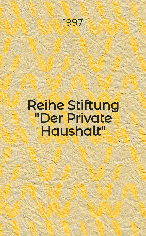 Reihe Stiftung "Der Private Haushalt" = Серия фонда "Домохозяйство"