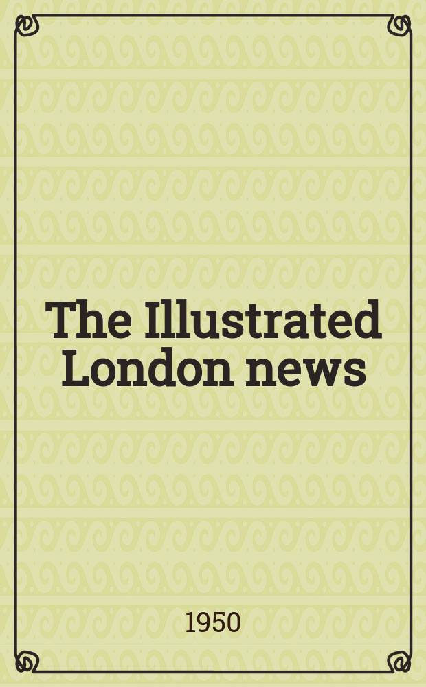 The Illustrated London news : for the week ending saturday ... Vol. 216, № 5779