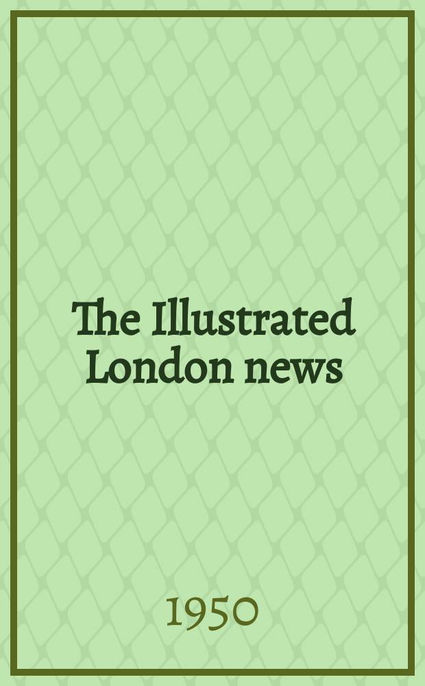The Illustrated London news : for the week ending saturday ... Vol. 216, № 5781