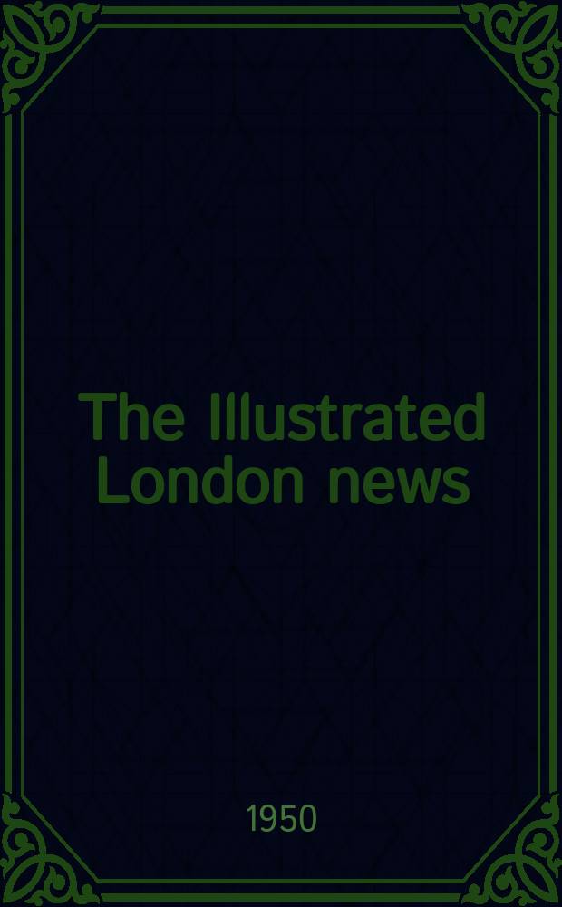 The Illustrated London news : for the week ending saturday ... Vol. 216, № 5783