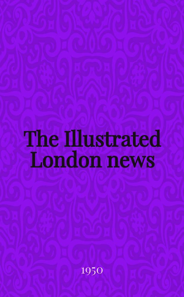 The Illustrated London news : for the week ending saturday ... Vol. 216, № 5802