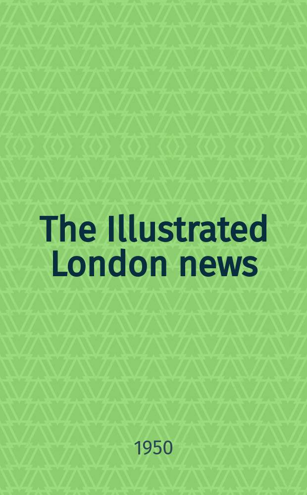 The Illustrated London news : for the week ending saturday ... Vol. 216, № 5806