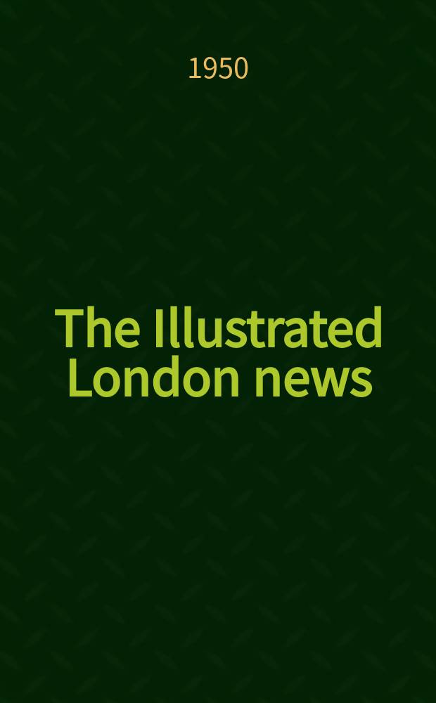 The Illustrated London news : for the week ending saturday ... Vol. 217, № 5825
