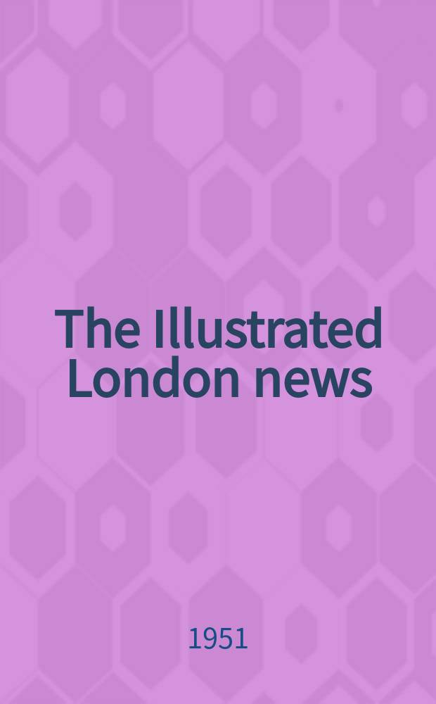The Illustrated London news : for the week ending saturday ... Vol. 219, № 5878