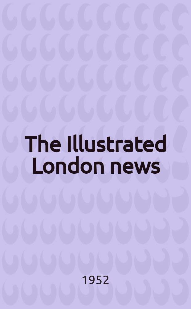The Illustrated London news : for the week ending saturday ... Vol. 220, № 5892