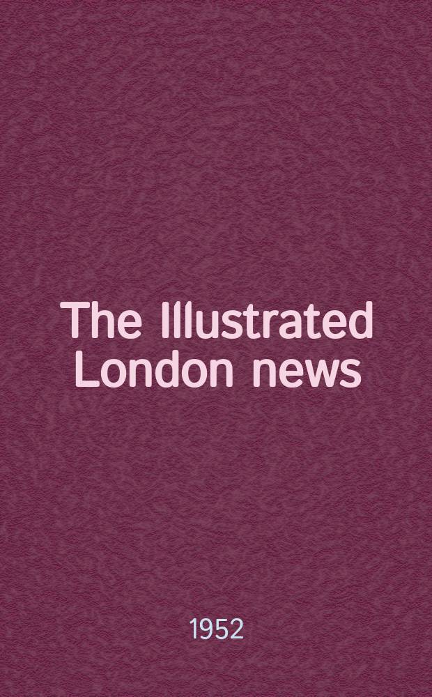 The Illustrated London news : for the week ending saturday ... Vol. 220, № 5895