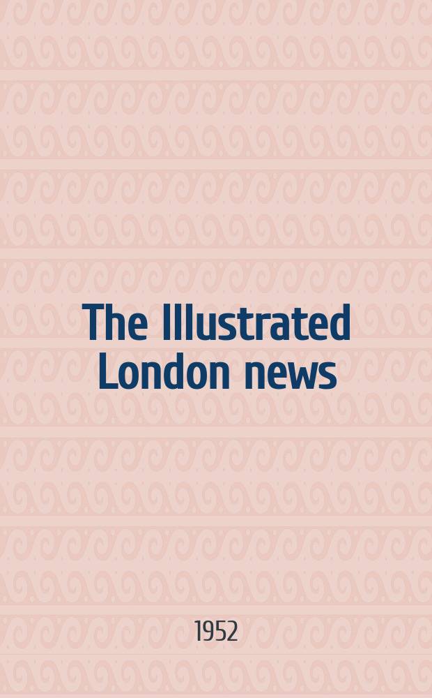 The Illustrated London news : for the week ending saturday ... Vol. 220, № 5897