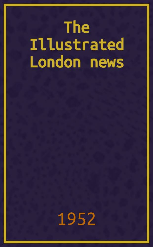 The Illustrated London news : for the week ending saturday ... [Vol. 221], № 5920