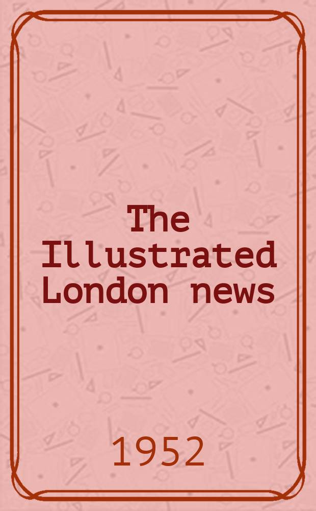 The Illustrated London news : for the week ending saturday ... [Vol. 221], № 5923