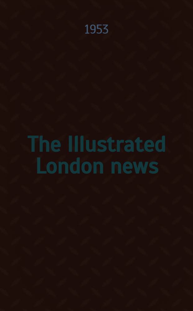 The Illustrated London news : for the week ending saturday ... Vol. 222, № 5966