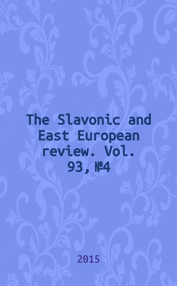 The Slavonic and East European review. Vol. 93, № 4