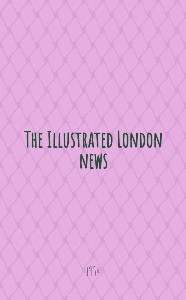 The Illustrated London news : for the week ending saturday ... Vol. 224, № 6005