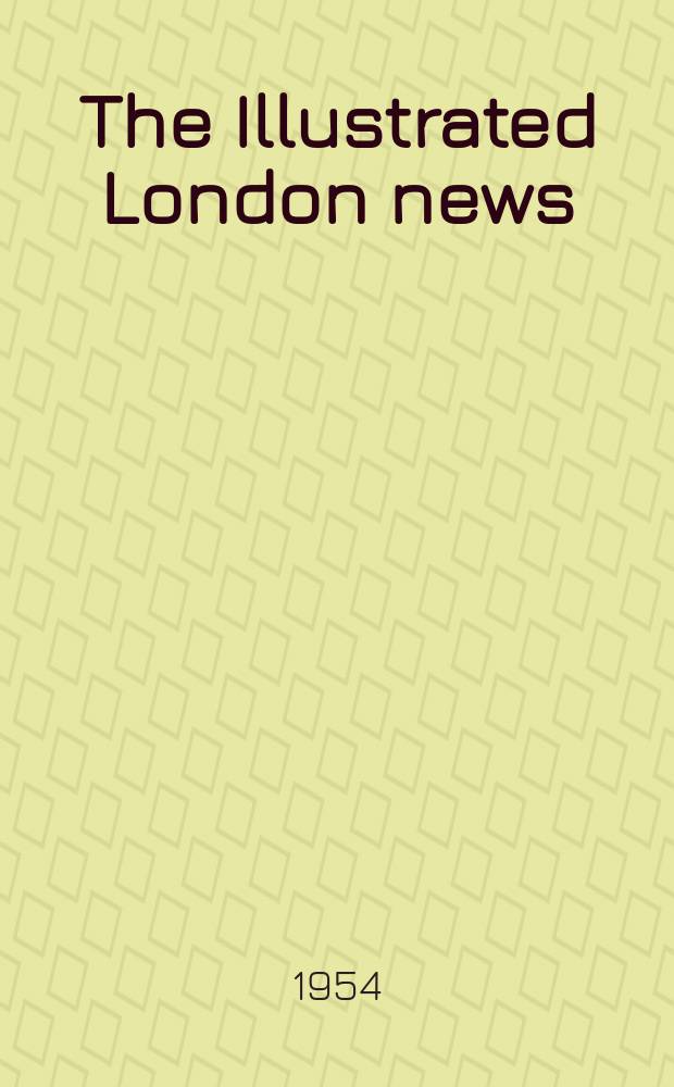 The Illustrated London news : for the week ending saturday ... Vol. 225, № 6013