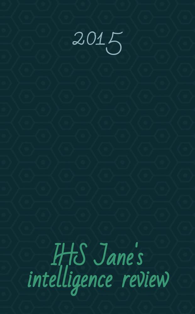 IHS Jane's intelligence review : the magazine of IHS Jane's military and security assessments intelligence centre. Vol. 27, № 9