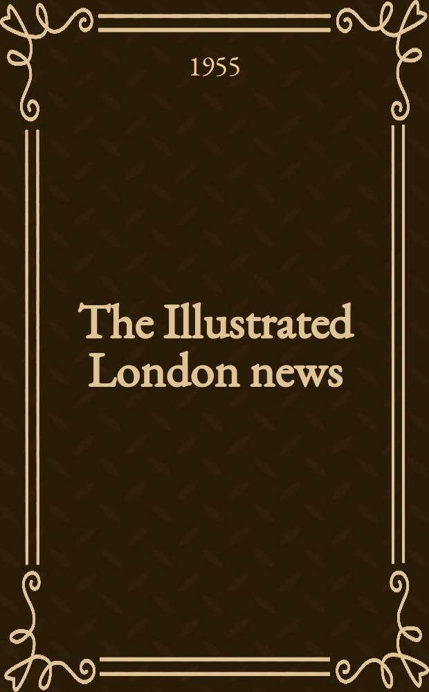The Illustrated London news : for the week ending saturday ... Vol. 227, № 6074