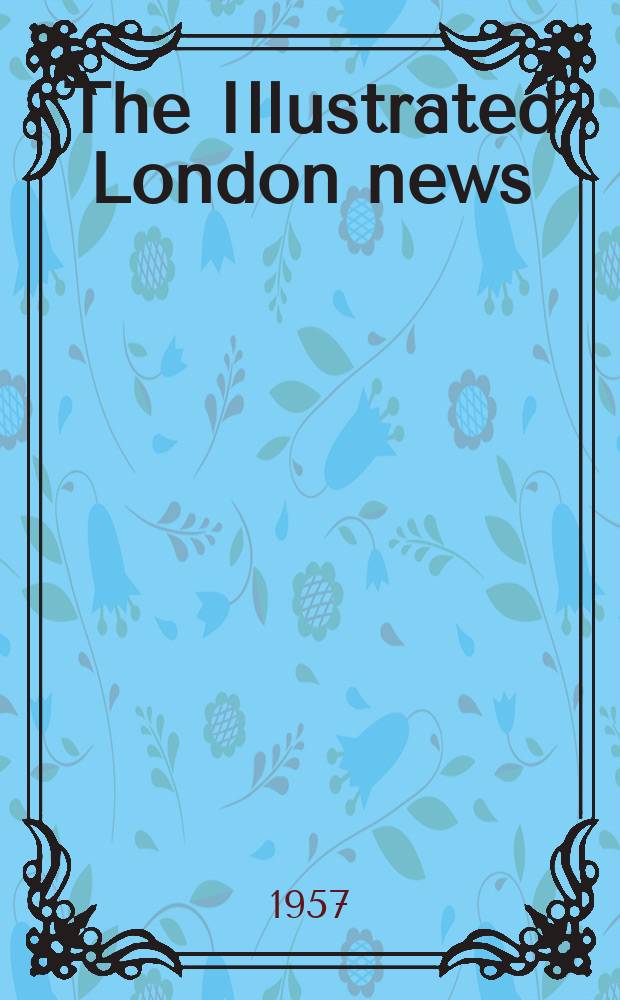 The Illustrated London news : for the week ending saturday ... Vol. 231, № 6182