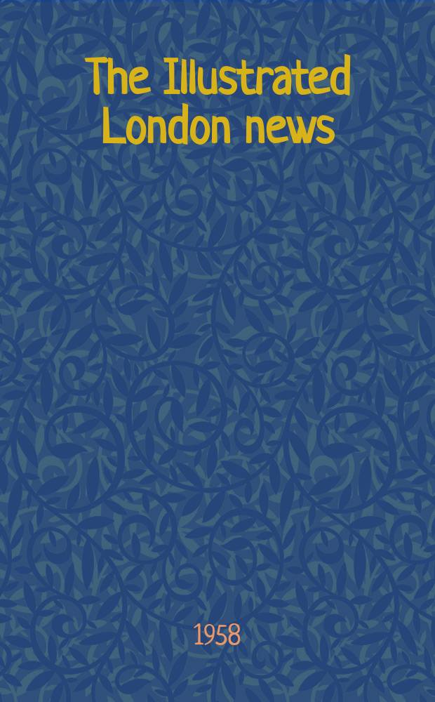 The Illustrated London news : for the week ending saturday ... Vol. 232, № 6192