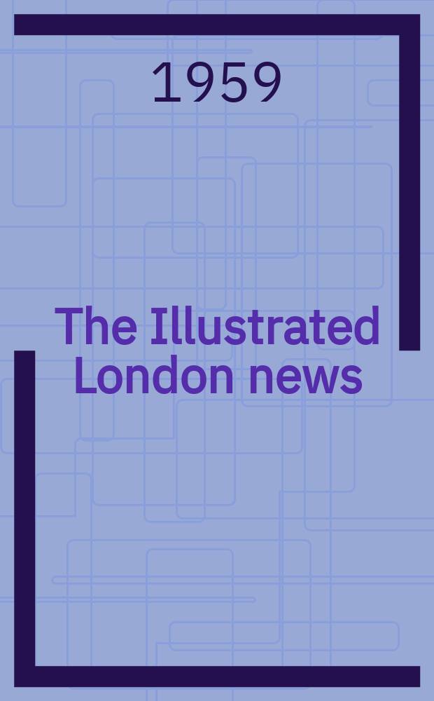 The Illustrated London news : for the week ending saturday ... Vol. 234, № 6256