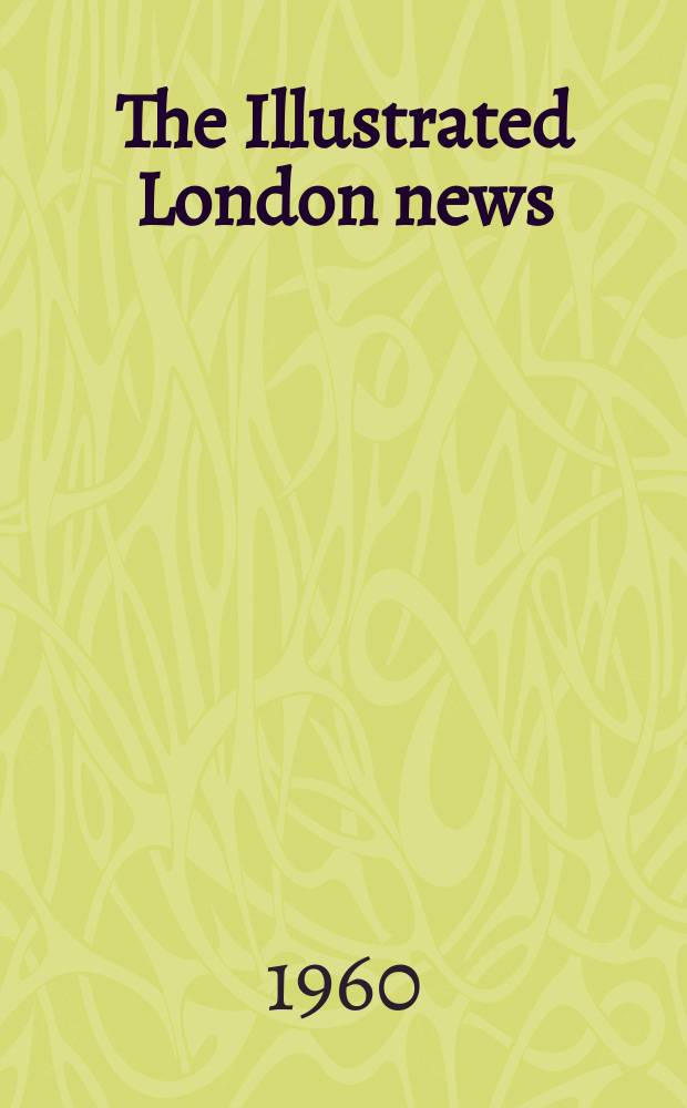 The Illustrated London news : for the week ending saturday ... Vol. 236, № 6295
