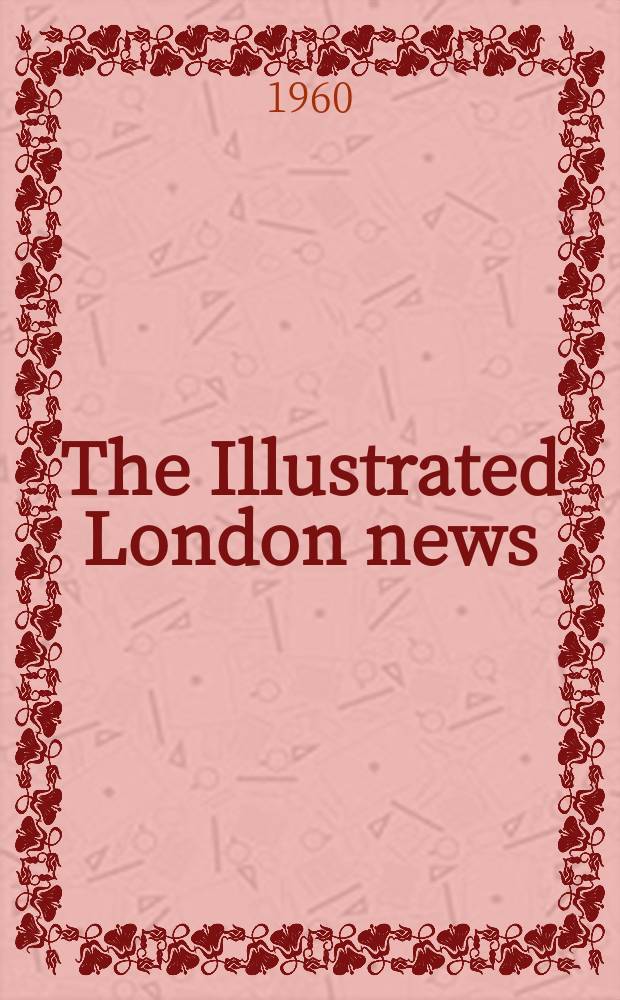 The Illustrated London news : for the week ending saturday ... Vol. 236, № 6299