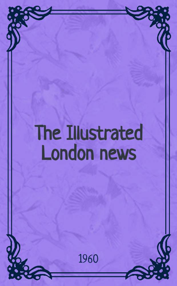 The Illustrated London news : for the week ending saturday ... Vol. 236, № 6302