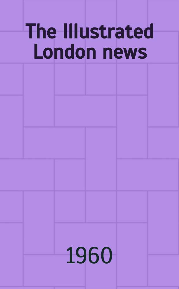 The Illustrated London news : for the week ending saturday ... Vol. 236, № 6303