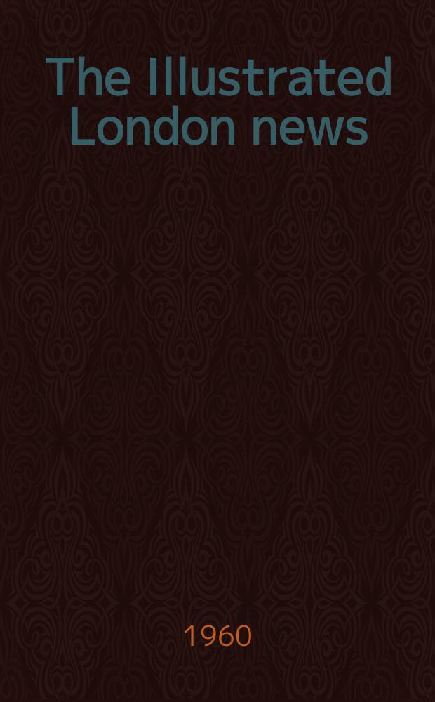 The Illustrated London news : for the week ending saturday ... Vol. 236, № 6307