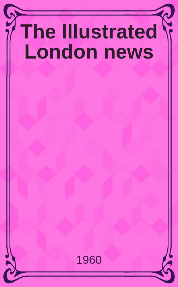 The Illustrated London news : for the week ending saturday ... Vol. 236, № 6308